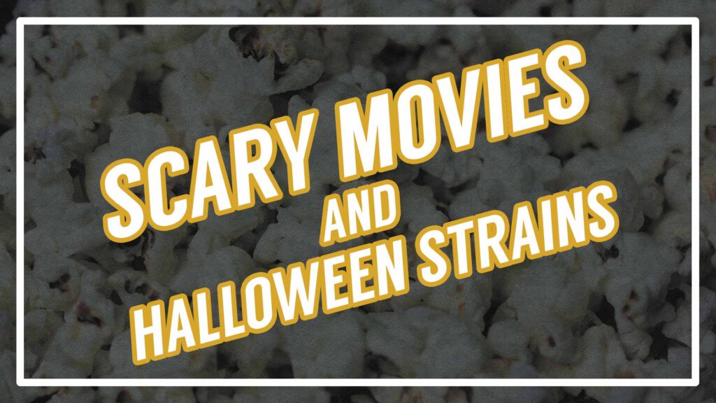 Scary Movies and Halloween Strain Pairings