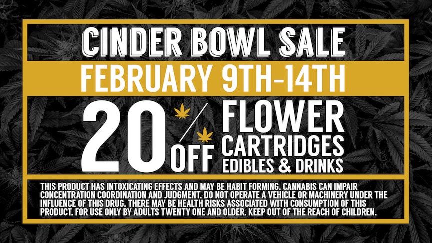 Cinder Bowl Sale WA | Save 20% on Edibles, Flower, and Cartridges