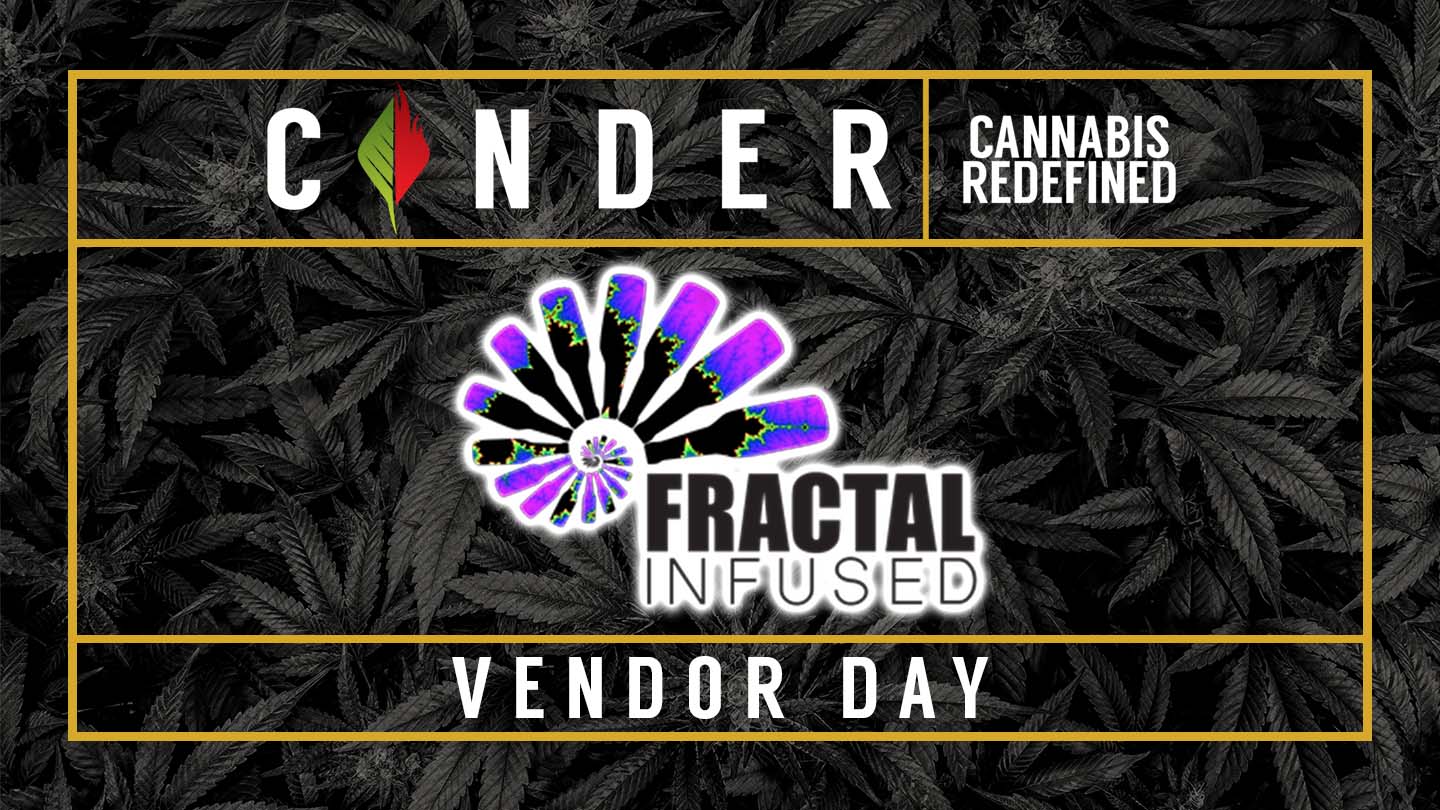 Cinder Cannabis Dispensary Spokane Washington Fractal Infused